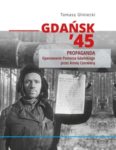 Gdańsk 45 Działania zbrojne Opanowanie Pomorza Gdańskiego przez Armię Czerwoną Gdańsk 45 Działania zbrojne Opanowanie Pomorza Gdańskiego przez Armię Czerwoną