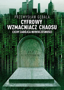 Cyfrowy wzmacniacz chaosu Cichy zabójca nowoczesności Cyfrowy wzmacniacz chaosu Cichy zabójca nowoczesności