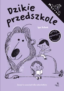 Dzikie przedszkole Zeszyt o uczuciach dla czterolatków Dzikie przedszkole Zeszyt o uczuciach dla czterolatków