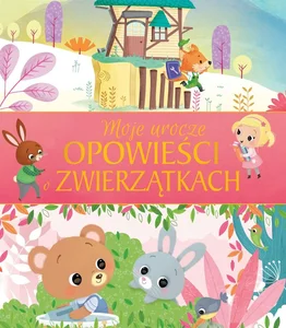 Moje urocze opowieści o zwierzątkach Moje urocze opowieści o zwierzątkach