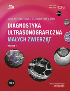 Diagnostyka ultrasonograficzna małych zwierząt. Tom 2 Diagnostyka ultrasonograficzna małych zwierząt. Tom 2