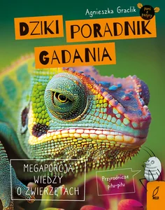 Dziki poradnik gadania Megaporcja wiedzy o zwierzętach Dziki poradnik gadania Megaporcja wiedzy o zwierzętach