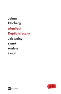 Manifest kapitalistyczny Jak wolny rynek uratuje świat