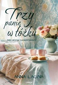 Trzy panie w łóżku nie licząc samotności Trzy panie w łóżku nie licząc samotności