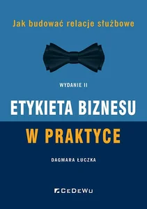 Etykieta biznesu w praktyce Jak budować relacje służbowe