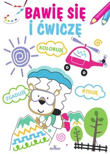 Bawię się i ćwiczę Bawię się i ćwiczę