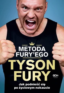 Metoda Fury'ego Jak podnieść się po życiowym nokaucie Metoda Fury'ego Jak podnieść się po życiowym nokaucie
