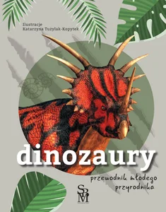 Dinozaury Przewodnik młodego przyrodnika Dinozaury Przewodnik młodego przyrodnika