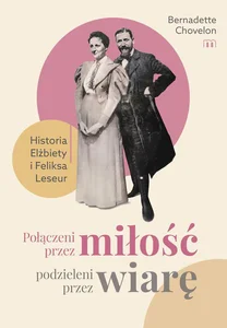 Połączeni przez miłość, podzieleni przez wiarę Historia Elżbiety i Feliksa Leseur