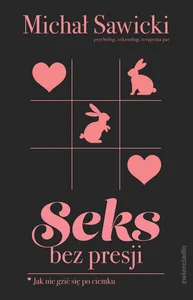 Seks bez presji Jak nie gzić się po ciemku Seks bez presji Jak nie gzić się po ciemku
