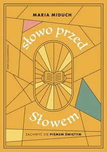 Słowo przed Słowem Zachwyć się Pismem Świętym Słowo przed Słowem Zachwyć się Pismem Świętym