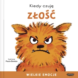 Kiedy czuję Złość Wielkie emocje
