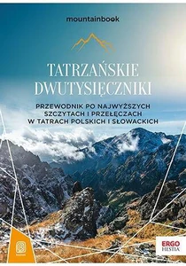 Tatrzańskie dwutysięczniki. Przewodnik po najwyższych szczytach i przełęczach w Tatrach polskich i słowackich. MountainBook Tatrzańskie dwutysięczniki. Przewodnik po najwyższych szczytach i przełęczach w Tatrach polskich i słowackich. MountainBook