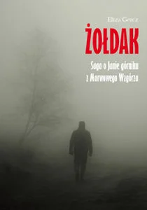 Żołdak Saga o Janie górniku z Morwowego Wzgórza