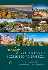 Atrakcje Ziemi Kłodzkiej i czeskiego pogranicza Góry Stołowe i okolice Broumovsko i Kladské pomezí Atrakcje Ziemi Kłodzkiej i czeskiego pogranicza Góry Stołowe i okolice Broumovsko i Kladské pomezí