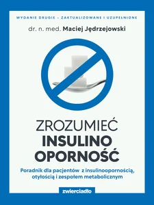 Zrozumieć insulinooporność Poradnik dla pacjentów z insulinoopornością, otyłością i zespołem metabolicznym