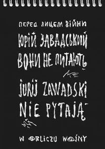 Nie pytają. W obliczu wojny Nie pytają. W obliczu wojny