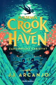 Akademia Crookhaven Zapomniany labirynt Akademia Crookhaven Zapomniany labirynt