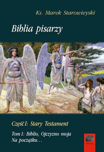 Biblia pisarzy Część 1 Stary Testament Tom 1 Biblio,Ojczyzno moja. Na początku…
