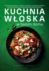 Kuchnia włoska w twoim domu Kuchnia włoska w twoim domu