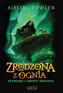 Zrodzona z ognia Starling i Grota Światła
