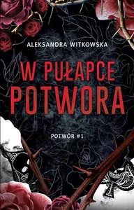 W pułapce Potwora Tom 1 W pułapce Potwora Tom 1