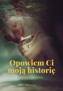Opowiem Ci moją historię wersja rozszerzona Opowiem Ci moją historię wersja rozszerzona