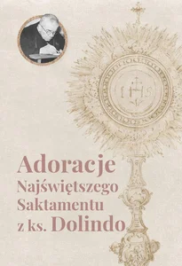 Adoracje najświętszego Sakramentu z ks. Dolindo Adoracje najświętszego Sakramentu z ks. Dolindo