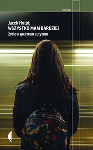 Wszystko mam bardziej Życie w spektrum autyzmu