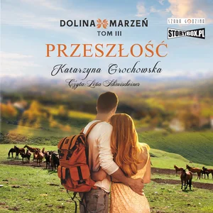 Dolina marzeń Tom 3 Przeszłość Dolina marzeń Tom 3 Przeszłość
