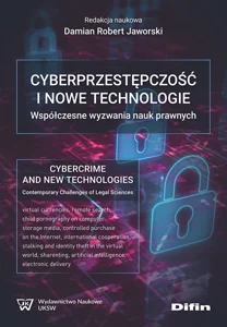 Cyberprzestępczość i nowe technologie Współczesne wyzwania nauk prawnych