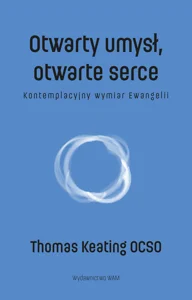 Otwarty umysł otwarte serce Kontemplacyjny wymiar Ewangelii