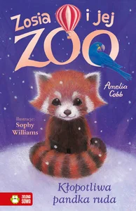 Zosia i jej zoo Kłopotliwa pandka ruda Zosia i jej zoo Kłopotliwa pandka ruda