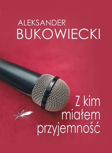 Z kim miałem przyjemność