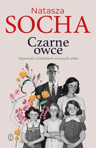 Czarne owce Opowieść o kobietach wiernych sobie Czarne owce Opowieść o kobietach wiernych sobie