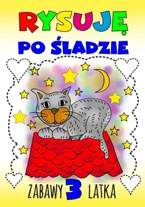 Rysuję po śladzie. Zabawy 3-latka Rysuję po śladzie. Zabawy 3-latka