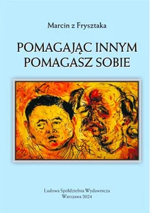 Pomagając innym pomagasz sobie Pomagając innym pomagasz sobie