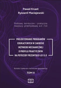 Podstawy teoretyczne i praktyczne rewolucji przemysłowej 4.0 I 5.0.