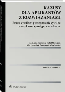 Kazusy dla aplikantów z rozwiązaniami Prawo cywilne, postępowanie cywilne, prawo karne, postępowani