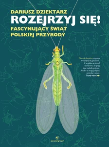 Rozejrzyj się! Fascynujący świat polskiej przyrody Rozejrzyj się! Fascynujący świat polskiej przyrody