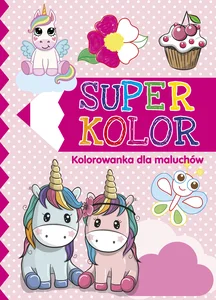 Super kolor. Kolorowanka dla maluchów Super kolor. Kolorowanka dla maluchów
