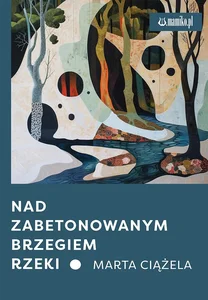 Nad zabetonowanym brzegiem rzeki