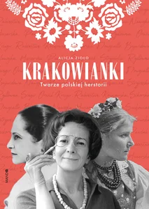 Krakowianki Twarze polskiej herstorii Krakowianki Twarze polskiej herstorii