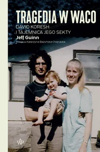 Tragedia w Waco. David Koresh i tajemnica jego sekty