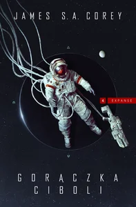 Gorączka Ciboli. Cykl Expanse. Tom 4 Gorączka Ciboli. Cykl Expanse. Tom 4