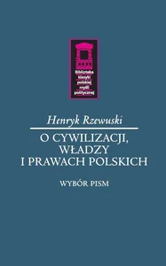 O cywilizacji, władzy i prawach polskich O cywilizacji, władzy i prawach polskich