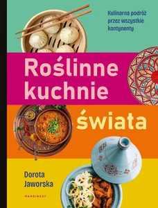 Roślinne kuchnie świata Przepisy na dania z każdego zakątka globu Roślinne kuchnie świata Przepisy na dania z każdego zakątka globu