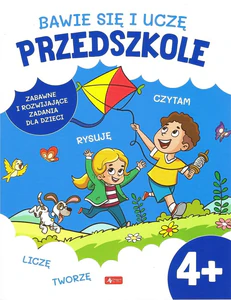 Bawię się i uczę. Przedszkole 4+ Bawię się i uczę. Przedszkole 4+