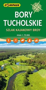 Bory Tucholskie. Szlak kajakowy Brdy 1:75 000 Bory Tucholskie. Szlak kajakowy Brdy 1:75 000