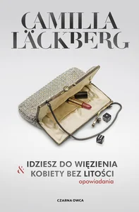 Idziesz do więzienia & Kobiety bez litości Opowiadania